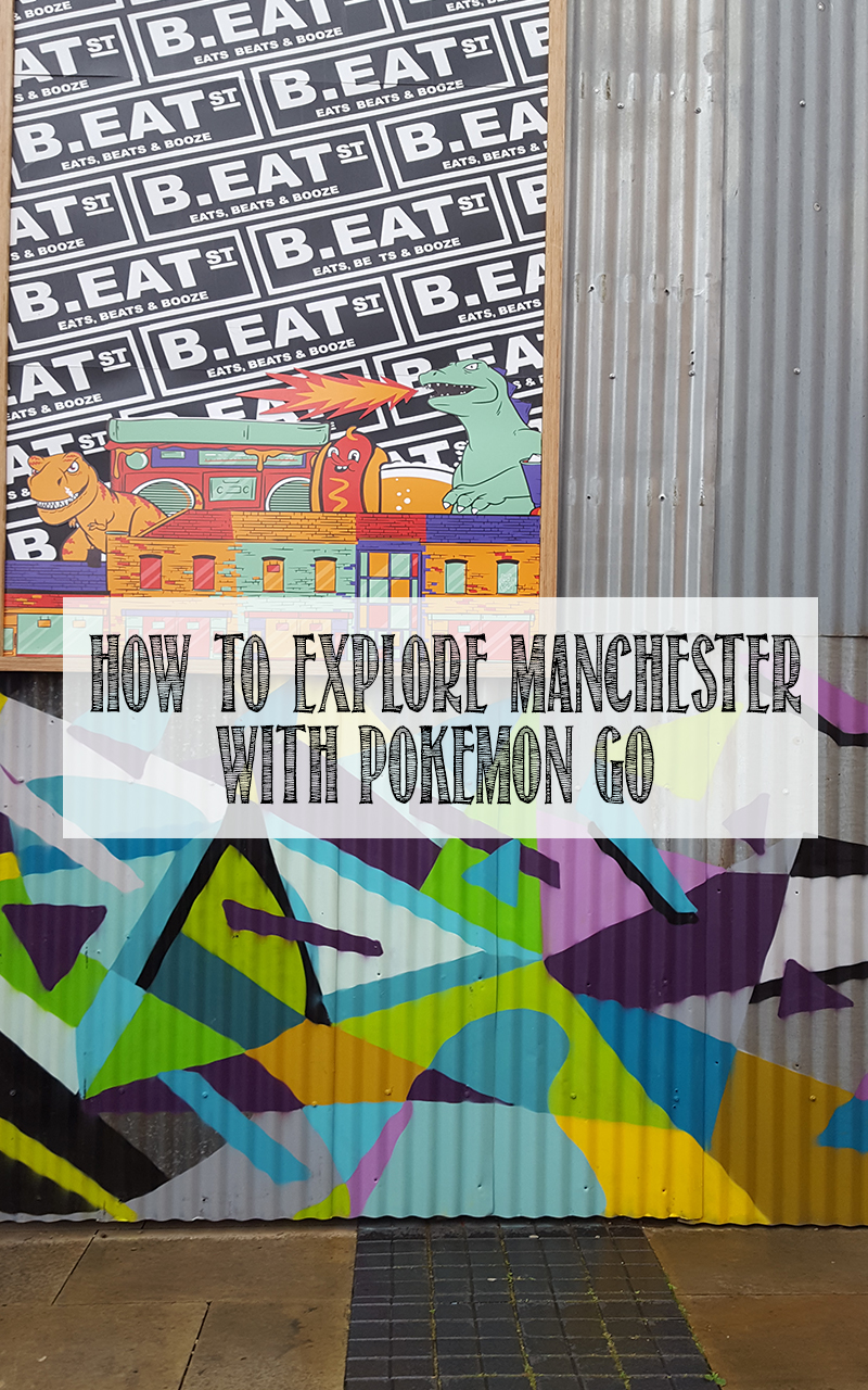 hOW TO EXPLORE mANCHESTER WITH POKEMON GO